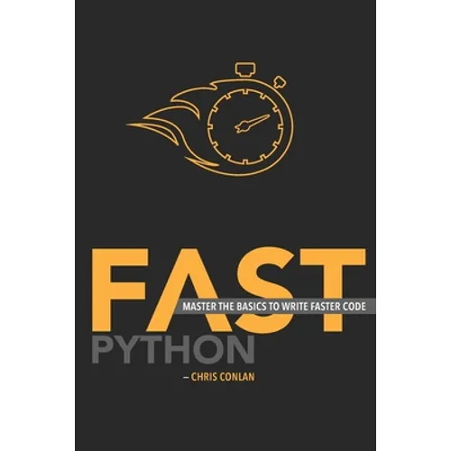 Fast Python: Master the Basics to Write Faster Code - Paperback