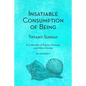 Insatiable Consumption of Being Second Edition: A Collection of Poems, Musings, and Micro Stories - Paperback