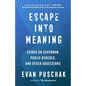 Escape Into Meaning: Essays on Superman, Public Benches, and Other Obsessions - Hardcover