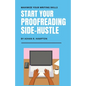 Start Your Proofreading Side-Hustle: Maximize Your Writing Skills - Paperback