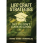 Life Craft Strategies: $h!t You Don't Learn in School - Hardcover