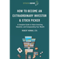 How to Become an Extraordinary Investor and Stock Picker: A Complete Guide to Value Investing, Valuation, and Compounding Your Wealth - Paperback