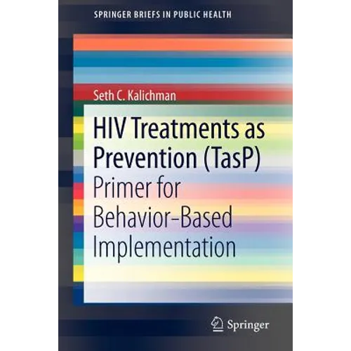 HIV Treatments as Prevention (Tasp): Primer for Behavior-Based Implementation - Paperback