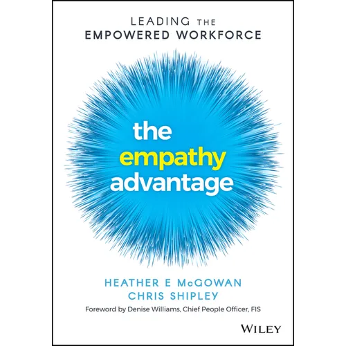 The Empathy Advantage: Leading the Empowered Workforce - Paperback