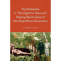 Psychomachia: The Fight for Mansoul: Making Moral Sense of Neo-Republican Economics - Paperback
