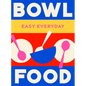 Bowl Food: 180 Simple Triple-Tested Recipes - Hardcover