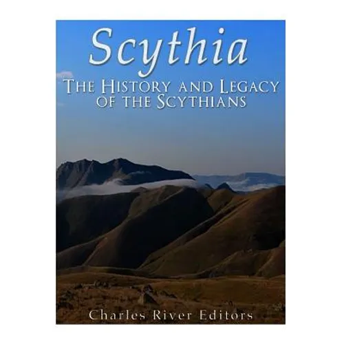 Scythia: The History and Legacy of the Scythians - Paperback