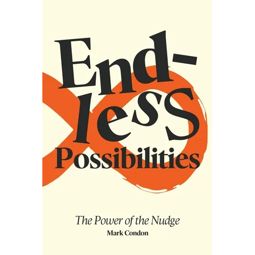 Endless Possibilities: The Power of the Nudge - Paperback