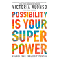 Possibility Is Your Superpower: Unlock Your Endless Potential - Hardcover
