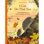 I Can Do That Too: A Big Hedgehog and Little Hedgehog Adventure - Hardcover