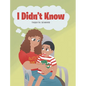 I Didn't Know - Hardcover