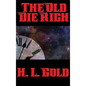 The Old Die Rich - Hardcover