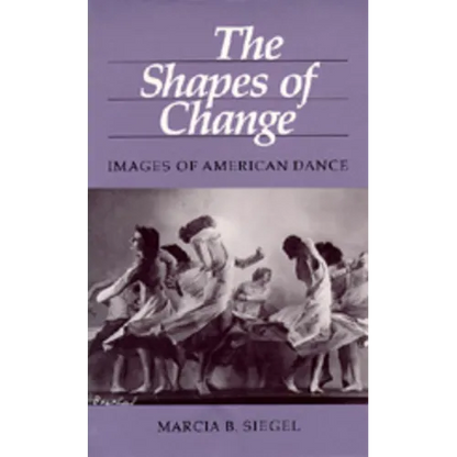 The Shapes of Change: Images of American Dance - Paperback