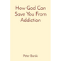 How God Can Save You From Addiction - Paperback