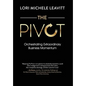 The Pivot: Orchestrating Extraordinary Business Momentum - Hardcover