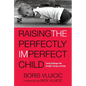Raising the Perfectly Imperfect Child: Facing Challenges with Strength, Courage, and Hope - Paperback