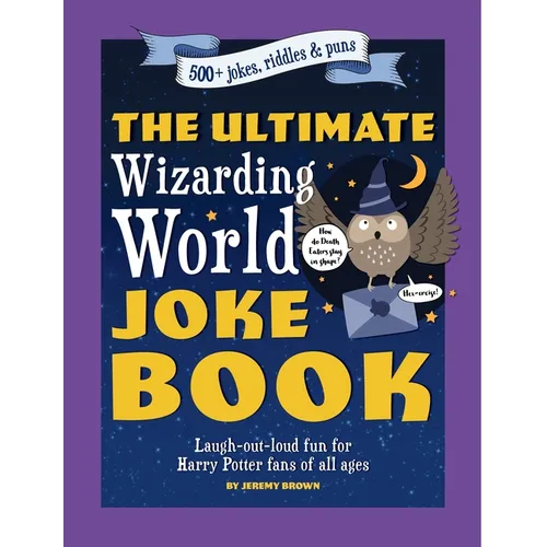 The Ultimate Wizarding World Joke Book (Harry Potter Jokes): Laugh-Out-Loud Fun for Harry Potter Fans of All Ages - Paperback