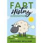 FART History: Your Big Stinky Guide to the Fascinating History of Farts - Paperback