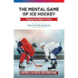 The Mental Game of Ice Hockey: Playing the Game One Shift at a Time - Paperback