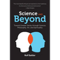 Science and Beyond: Toward Greater Sanity through Science, Philosophy, Art and Spirituality - Paperback