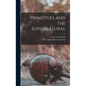 Primitives and the Supernatural - Hardcover
