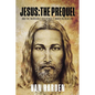 Jesus: THE PREQUEL: and the incredible difference it makes in your life - Paperback