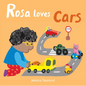 Rosa Loves Cars - Board Book