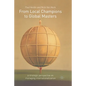 From Local Champions to Global Masters: A Strategic Perspective on Managing Internationalization - Paperback