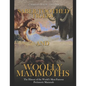 Saber-Toothed Tigers and Woolly Mammoths: The History of the World's Most Famous Prehistoric Mammals - Paperback
