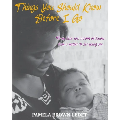 Things You Should Know Before I Go: To my dear son: a book of lessons from a mother to her young son - Paperback