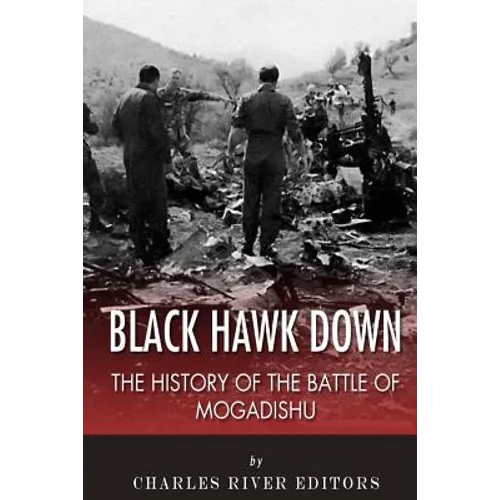 Black Hawk Down: The History of the Battle of Mogadishu - Paperback