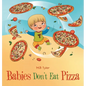 Babies Don't Eat Pizza - Hardcover