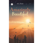 Amazingly Beautiful - Hardcover
