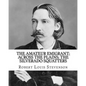 The amateur emigrant; Across the plains; The Silverado squatters, By: Robert Louis Stevenson, and By: S .W . Van Schaick: Stephen Wilson Van Schaick A - Paperback
