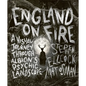 England on Fire: A Visual Journey Through Albion's Psychic Landscape - Hardcover