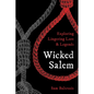 Wicked Salem: Exploring Lingering Lore and Legends - Paperback