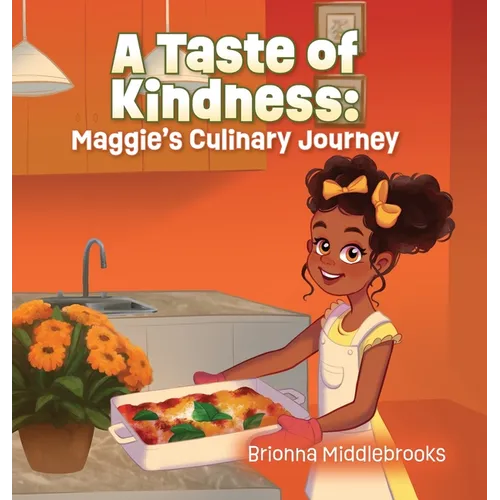 A Taste of Kindness: Maggie's Culinary Journey - Hardcover