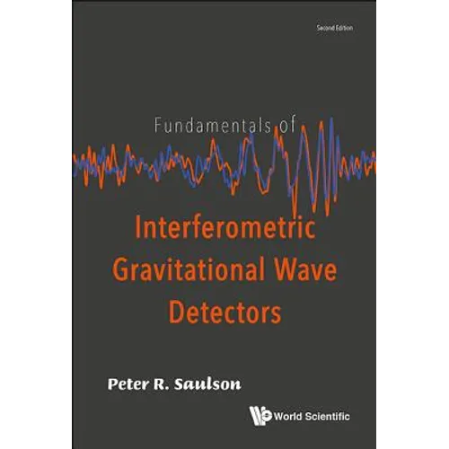 Fundamentals of Interferometric Gravitational Wave Detectors (Second Edition) - Hardcover