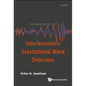 Fundamentals of Interferometric Gravitational Wave Detectors (Second Edition) - Hardcover