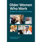 Older Women Who Work: Resilience, Choice, and Change - Paperback