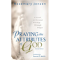 Praying the Attributes of God: A Guide to Personal Worship Through Prayer - Paperback