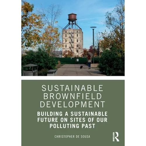 Sustainable Brownfield Development: Building a Sustainable Future on Sites of Our Polluting Past - Paperback