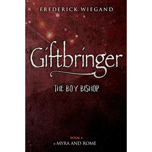 Giftbringer - The Boy Bishop: Book IV - Myra and Rome - Paperback