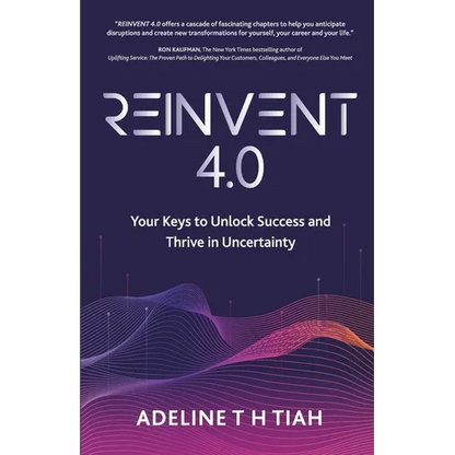 Reinvent 4.0: Your Keys to Unlock Success and Thrive in Uncertainty - Paperback
