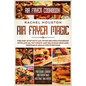Air Fryer Cookbook: AIR FRYER MAGIC - The One-Stop Keto Air Fryer Recipes Cookbook With Low Oil Yet Crispy and Delicious Meat and Vegetabl - Paperback