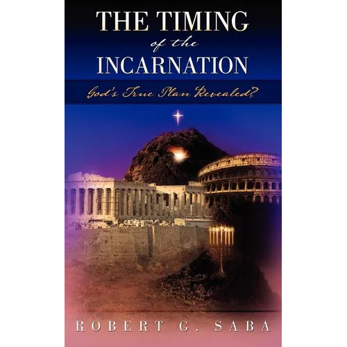 The Timing of the Incarnation: God's True Plan Revealed? - Paperback