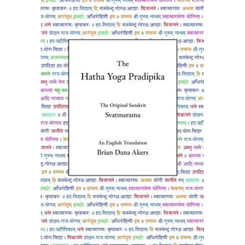 The Hatha Yoga Pradipika: The Original Sanskrit and An English Translation - Hardcover