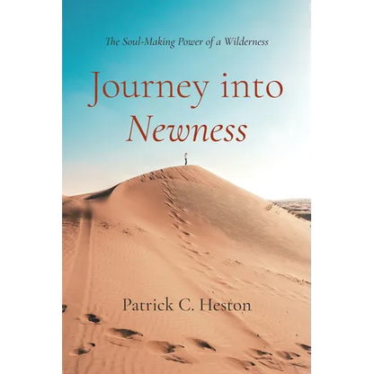 Journey Into Newness: The Soul-Making Power of a Wilderness - Hardcover