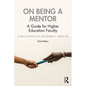 On Being a Mentor: A Guide for Higher Education Faculty - Paperback