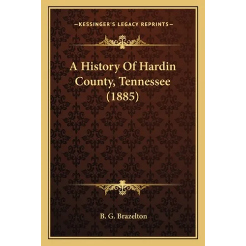 A History Of Hardin County, Tennessee (1885) - Paperback